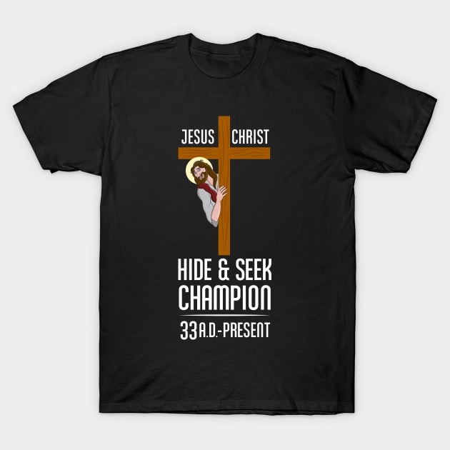 Funny Atheist print Jesus Christ Hide & Seek Champion T-Shirt by Vector Deluxe